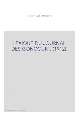 LEXIQUE DU JOURNAL DES GONCOURT. (1912).