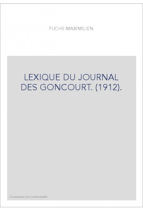 LEXIQUE DU JOURNAL DES GONCOURT. (1912).