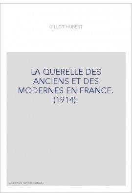 LA QUERELLE DES ANCIENS ET DES MODERNES EN FRANCE. (1914).