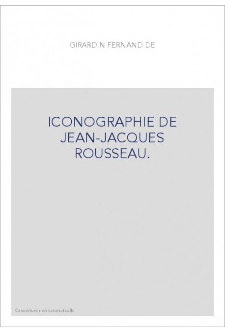 ICONOGRAPHIE DE JEAN-JACQUES ROUSSEAU.
