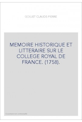 MEMOIRE HISTORIQUE ET LITTERAIRE SUR LE COLLEGE ROYAL DE FRANCE. (1758).