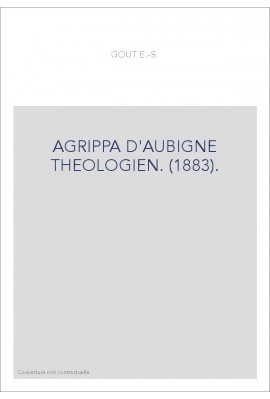 AGRIPPA D'AUBIGNE THEOLOGIEN. (1883).
