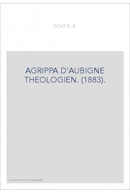 AGRIPPA D'AUBIGNE THEOLOGIEN. (1883).