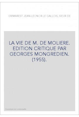 LA VIE DE M. DE MOLIERE. EDITION CRITIQUE PAR GEORGES MONGREDIEN. (1955).