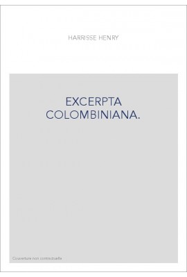 EXCERPTA COLOMBINIANA. BIBLIOGRAPHIE DE QUATRE CENTS PIèCES GOTHIQUES FRANçAISES, ITALIENNES ET LATINES