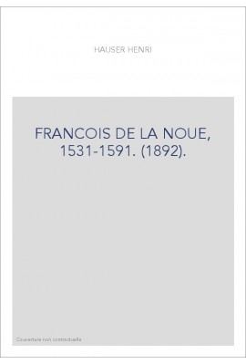 FRANCOIS DE LA NOUE, 1531-1591. (1892).
