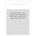 ACTES D'ETAT CIVIL D'ARTISTES FRANCAIS, PEINTRES, GRAVEURS, ARCHITECTES, ETC.