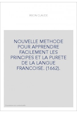NOUVELLE METHODE POUR APPRENDRE FACILEMENT LES PRINCIPES ET LA PURETE DE LA LANGUE FRANCOISE. (1662).