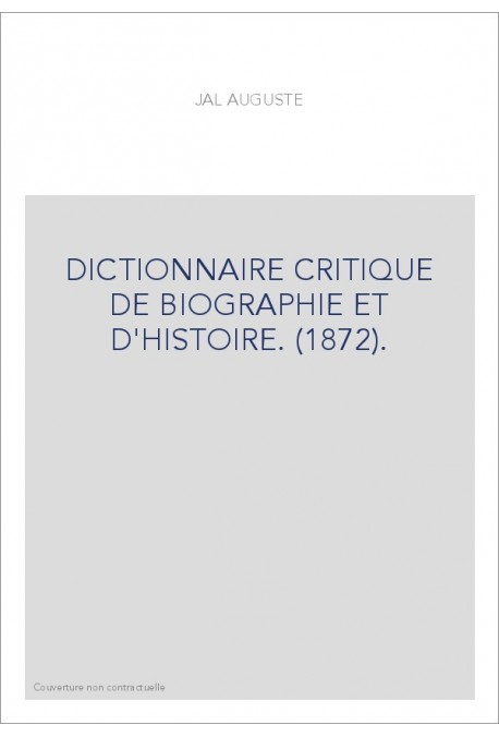 DICTIONNAIRE CRITIQUE DE BIOGRAPHIE ET D'HISTOIRE. (1872).