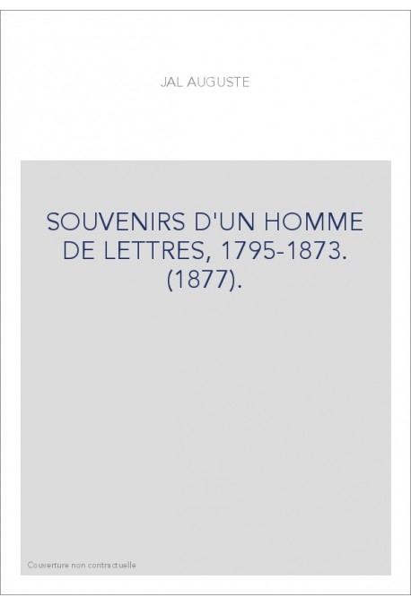 SOUVENIRS D'UN HOMME DE LETTRES, 1795-1873. (1877).