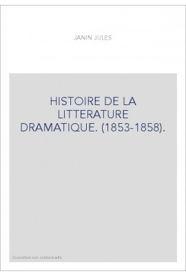 HISTOIRE DE LA LITTERATURE DRAMATIQUE. (1853-1858).
