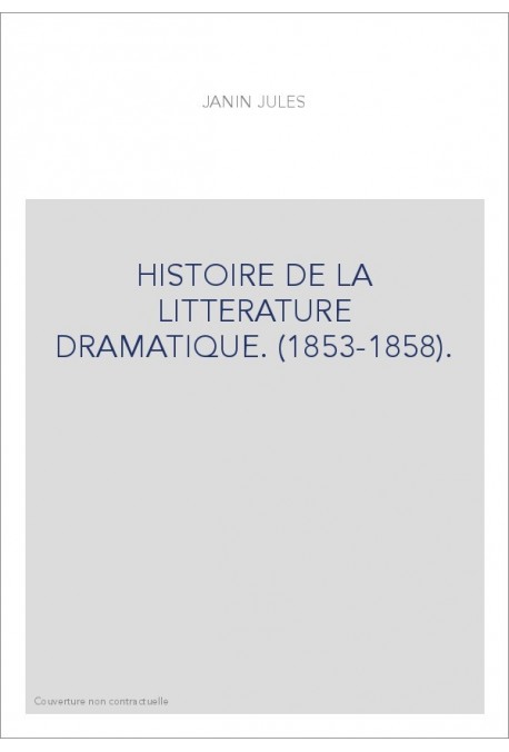 HISTOIRE DE LA LITTERATURE DRAMATIQUE. (1853-1858).