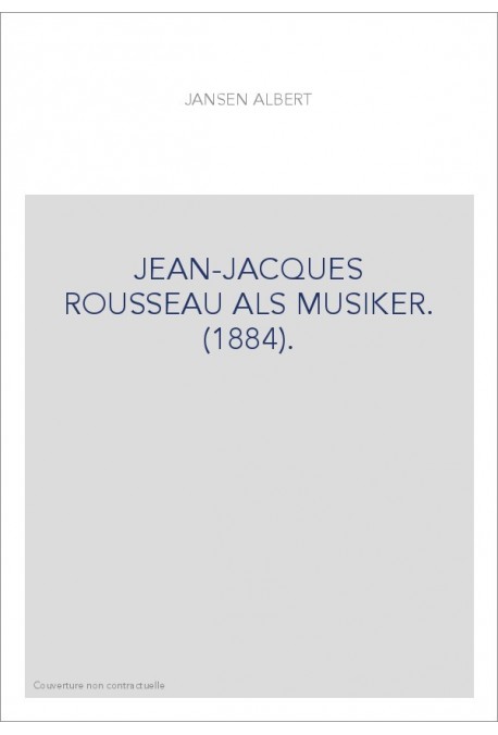 JEAN-JACQUES ROUSSEAU ALS MUSIKER. (1884).