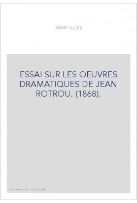 ESSAI SUR LES OEUVRES DRAMATIQUES DE JEAN ROTROU. (1868).