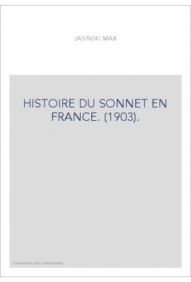 HISTOIRE DU SONNET EN FRANCE. (1903).