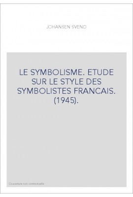 LE SYMBOLISME. ETUDE SUR LE STYLE DES SYMBOLISTES FRANCAIS. (1945).