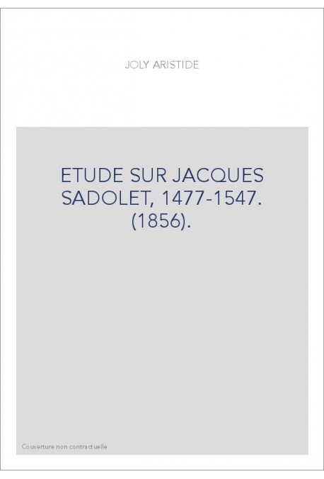 ETUDE SUR JACQUES SADOLET, 1477-1547. (1856).