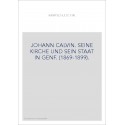 JOHANN CALVIN. SEINE KIRCHE UND SEIN STAAT IN GENF. (1869-1899).