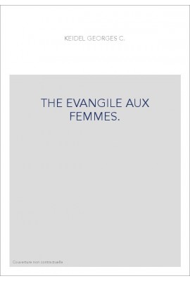 THE EVANGILE AUX FEMMES. AN OLD FRENCH SATIRE ON WOMEN,