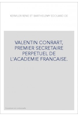 VALENTIN CONRART, PREMIER SECRETAIRE PERPETUEL DE L'ACADEMIE FRANCAISE.