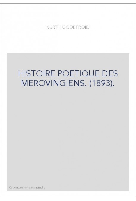 HISTOIRE POETIQUE DES MEROVINGIENS. (1893).