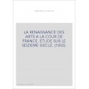 LA RENAISSANCE DES ARTS A LA COUR DE FRANCE. ETUDE SUR LE SEIZIEME SIECLE. (1850).