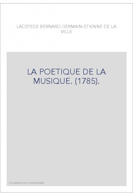 LA POETIQUE DE LA MUSIQUE. (1785).