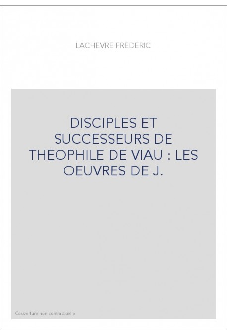 DISCIPLES ET SUCCESSEURS DE THEOPHILE DE VIAU : LES OEUVRES DE J. DEHENAULT (1611?-1682)