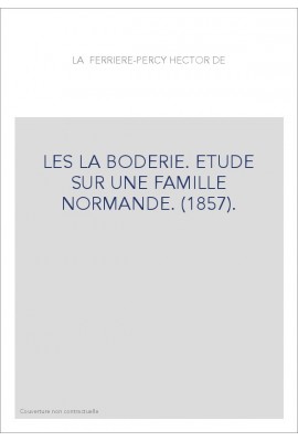 LES LA BODERIE. ETUDE SUR UNE FAMILLE NORMANDE. (1857).