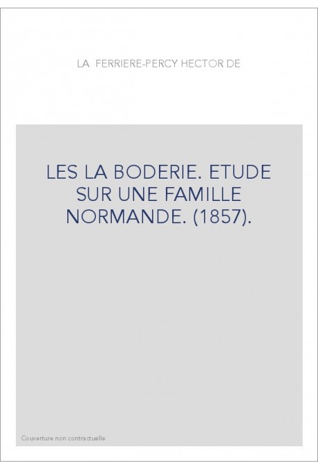 LES LA BODERIE. ETUDE SUR UNE FAMILLE NORMANDE. (1857).