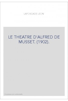 LE THEATRE D'ALFRED DE MUSSET. (1902).