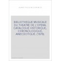 BIBLIOTHEQUE MUSICALE DU THEATRE DE L'OPERA. CATALOGUE HISTORIQUE, CHRONOLOGIQUE, ANECDOTIQUE. (1878).