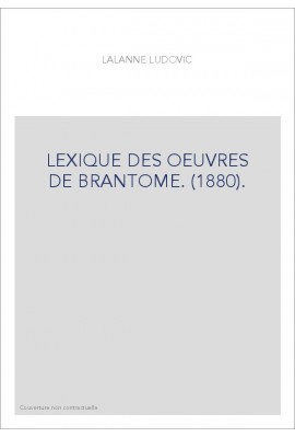 LEXIQUE DES OEUVRES DE BRANTOME. (1880).