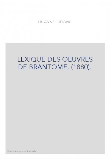 LEXIQUE DES OEUVRES DE BRANTOME. (1880).