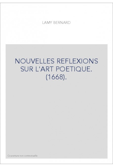 NOUVELLES REFLEXIONS SUR L'ART POETIQUE. (1668).
