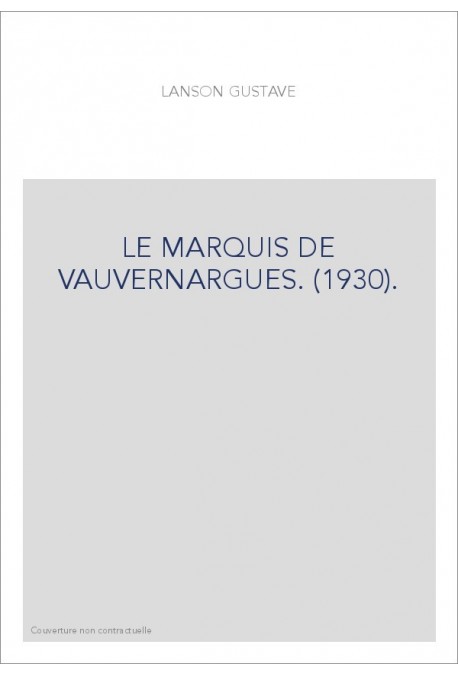 LE MARQUIS DE VAUVERNARGUES. (1930).