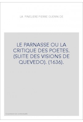 LE PARNASSE OU LA CRITIQUE DES POETES. (SUITE DES VISIONS DE QUEVEDO). (1636).