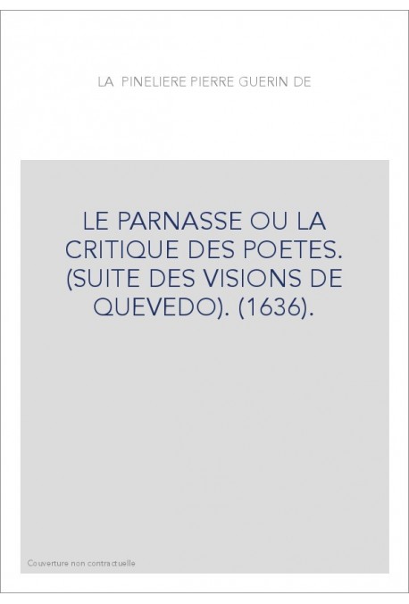 LE PARNASSE OU LA CRITIQUE DES POETES. (SUITE DES VISIONS DE QUEVEDO). (1636).