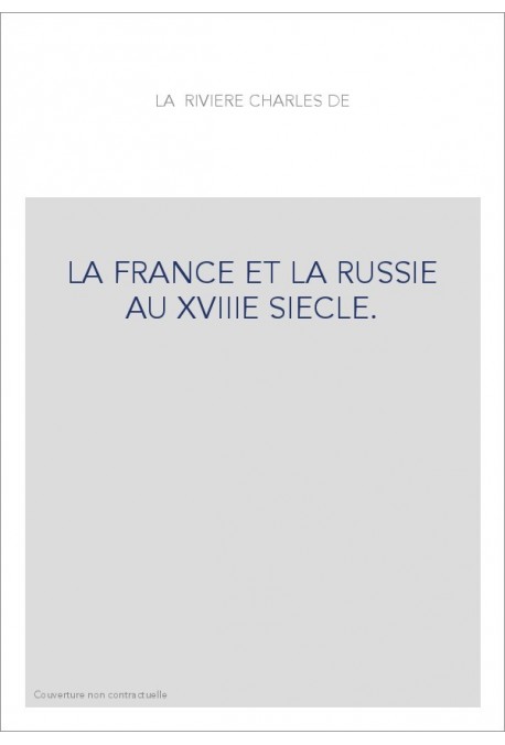 LA FRANCE ET LA RUSSIE AU 18E SIECLE. ETUDES D'HISTOIRE ET DE LITTERATURE FRANCO-RUSSE.