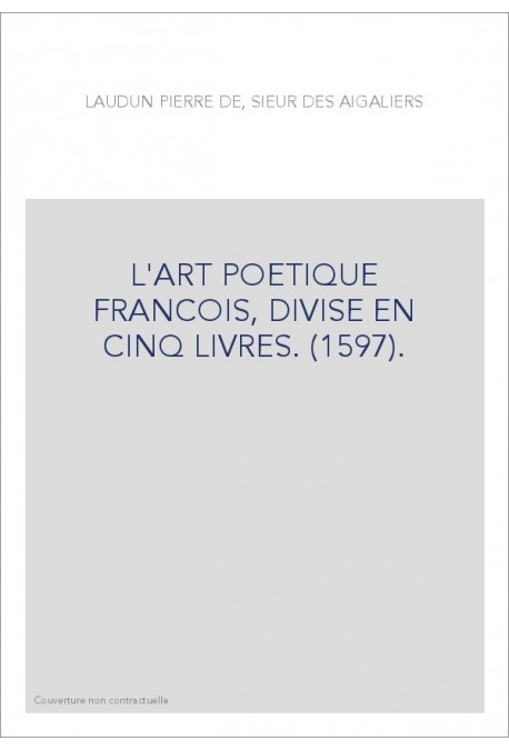 L'ART POETIQUE FRANCOIS, DIVISE EN CINQ LIVRES. (1597).