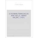 LE ROMAN FRANCAIS AU XIXE SIECLE. AVANT BALZAC. (1901).