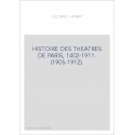 HISTOIRE DES THEATRES DE PARIS, 1402-1911. (1905-1912).