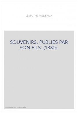 SOUVENIRS, PUBLIES PAR SON FILS. (1880).