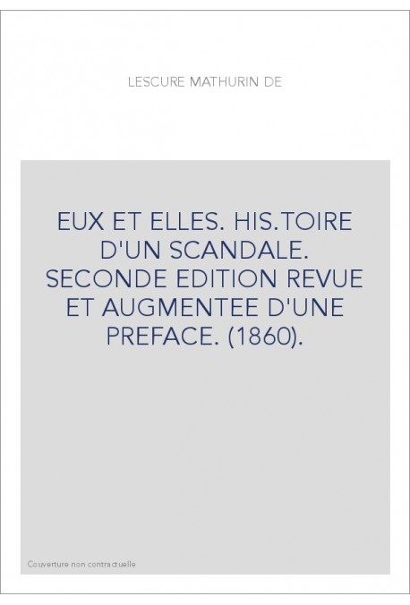 EUX ET ELLES. HIS.TOIRE D'UN SCANDALE. SECONDE EDITION REVUE ET AUGMENTEE D'UNE PREFACE. (1860).