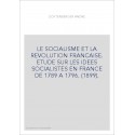 LE SOCIALISME ET LA REVOLUTION FRANCAISE. ETUDE SUR LES IDEES SOCIALISTES EN FRANCE DE 1789 A 1796. (1899).