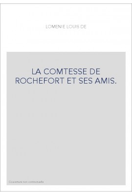 LA COMTESSE DE ROCHEFORT ET SES AMIS.