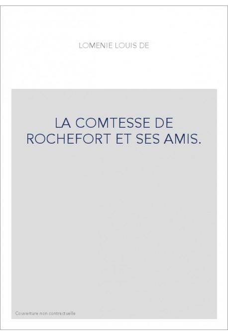 LA COMTESSE DE ROCHEFORT ET SES AMIS.
