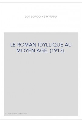 LE ROMAN IDYLLIQUE AU MOYEN AGE. (1913).