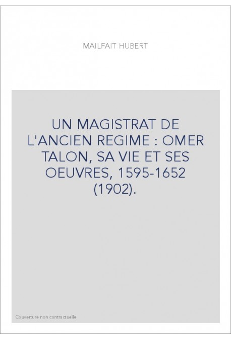 UN MAGISTRAT DE L'ANCIEN REGIME : OMER TALON, SA VIE ET SES OEUVRES, 1595-1652 (1902).