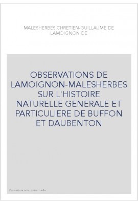 OBSERVATIONS DE LAMOIGNON-MALESHERBES SUR L'HISTOIRE NATURELLE GENERALE ET PARTICULIERE DE BUFFON ET DAUBENTO